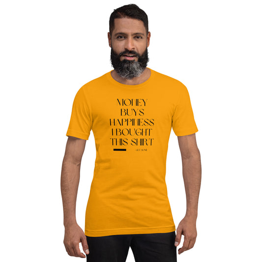 Money buys Happiness Unisex t-shirt