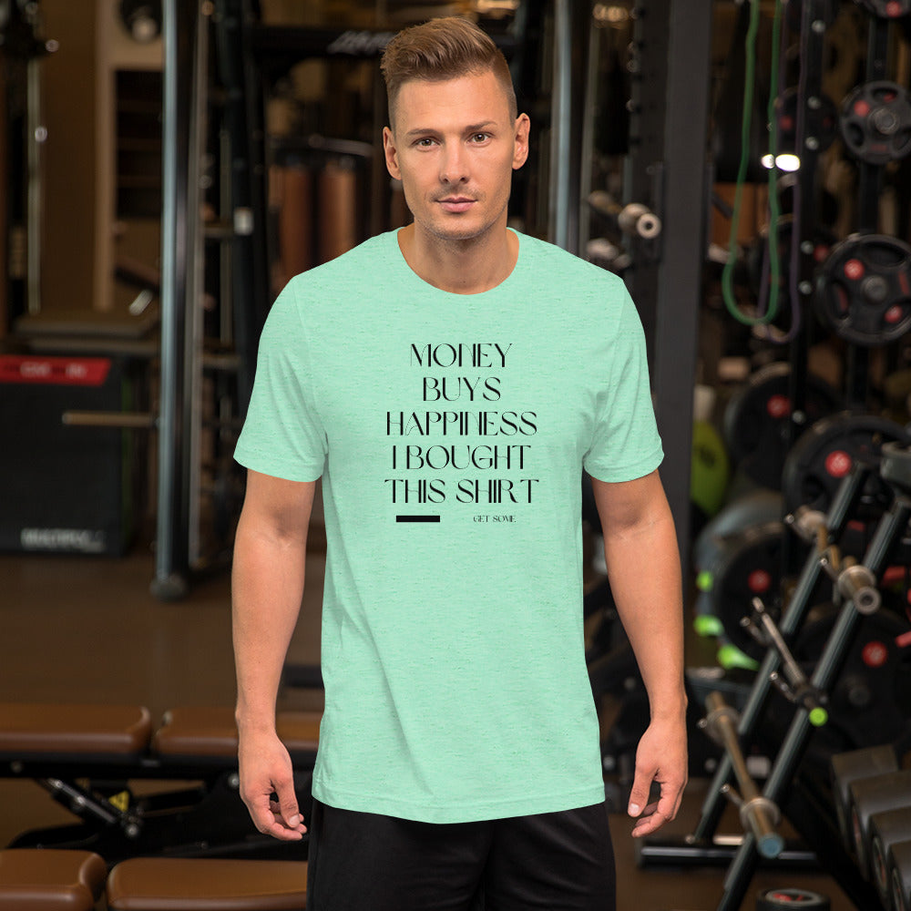 Money buys Happiness Unisex t-shirt