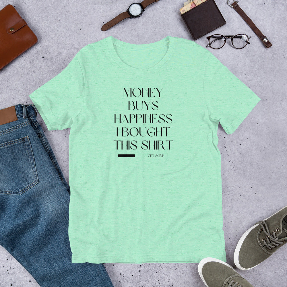 Money buys Happiness Unisex t-shirt