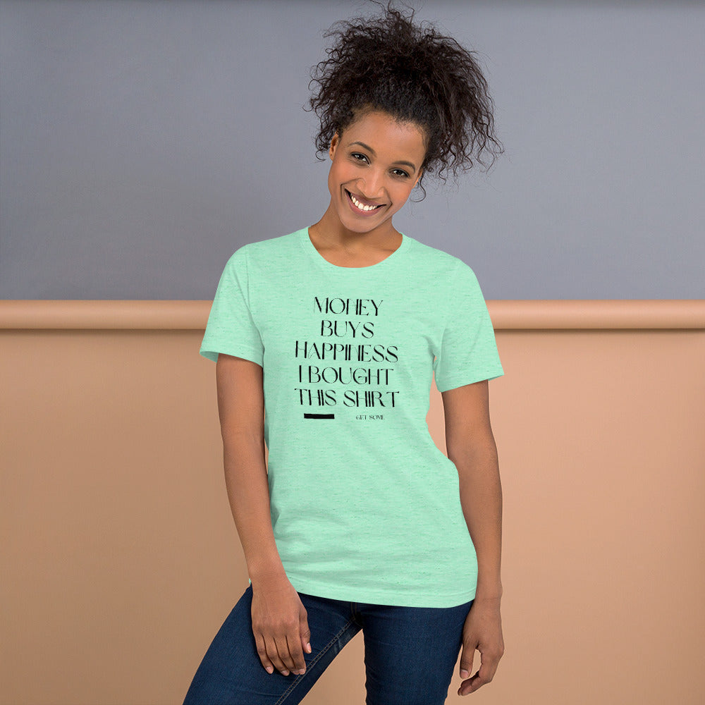 Money buys Happiness Unisex t-shirt